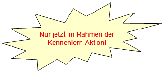 Nur jetzt im Rahmen der Kennenlern-Aktion!